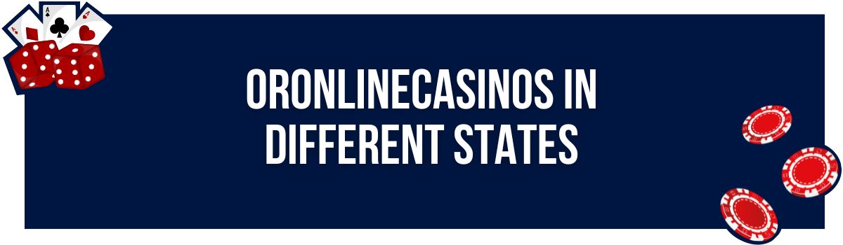 ORonlinecasinos in Different States
